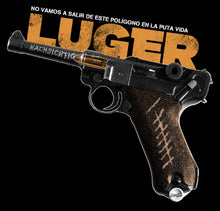 Cargar imagen en el visor de la galería, Luger NO VAMOS A SALIR DE ESTE POLÍGONO EN LA P#TA VIDA
