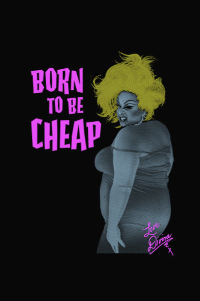 Divine BORN TO BE CHEAP